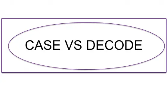 difference-between-case-and-decode-in-oracle