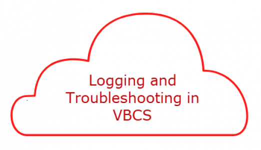 Logging and Troubleshooting in VBCS