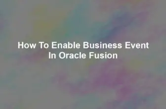 How to Enable Business Event in Oracle Fusion