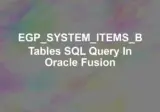 EGP_SYSTEM_ITEMS_B Tables SQL Query in Oracle Fusion