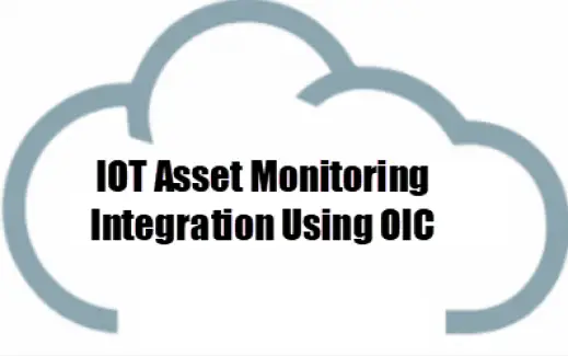 Oracle IoT Asset Monitoring Integration Using OIC