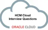 35+ Top Oracle Fusion HCM Cloud Interview Questions