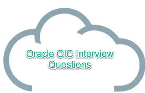 50+ Oracle Integration Cloud OIC Interview Questions